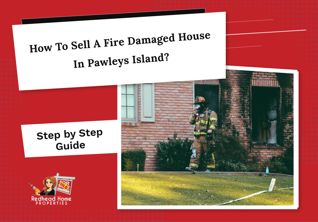 How To Sell a Fire Damaged House in Pawleys Island? Step By Step Guide 